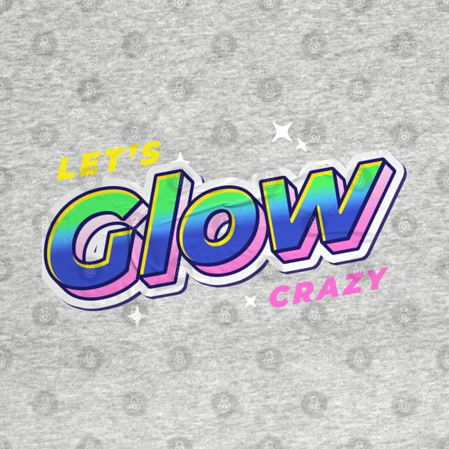 Lets glow crazy by JayD World